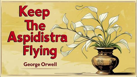KEEP THE ASPIDISTRA FLYING PLANTED THE SEED FOR 1984 - illustrated by picture of an aspidestra